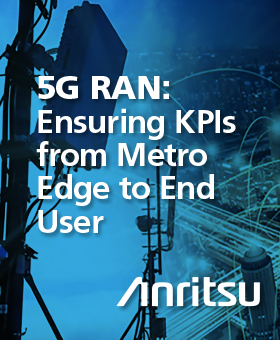 5G RAN: Ensuring KPIs from Metro Edge to End User