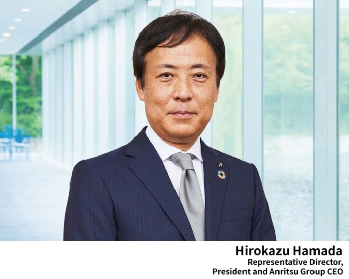 Hirokazu Hamada:Representative Director,President and Anritsu Group CEO