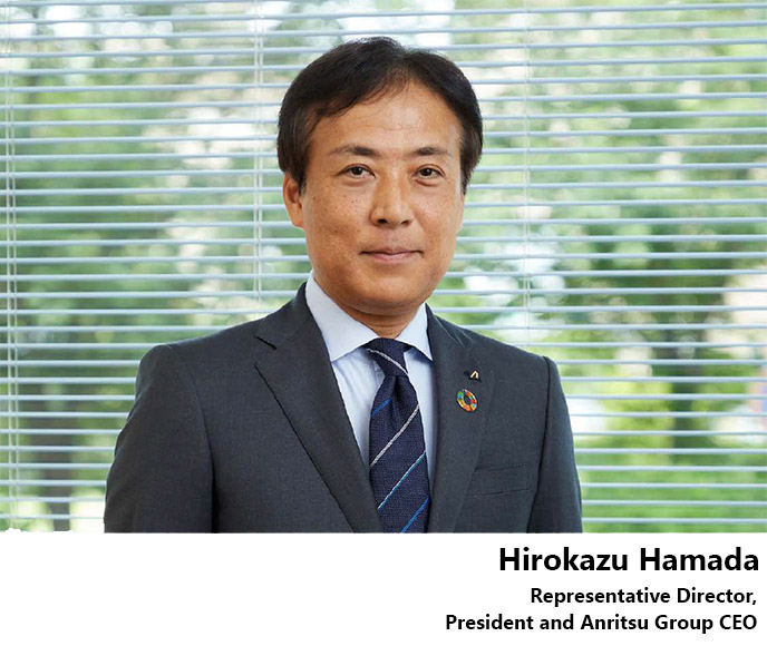 Hirokazu Hamada Representative Director, President of Anritsu, Group CEO
