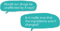 Would our drugs be unaffected by X-rays?