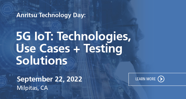 Anritsu Technology Day: 5G IoT - Technologies, Use Cases + Testing Solutions