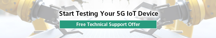 Start Testing Your 5G IoT Device (Free Technical Support Offer)