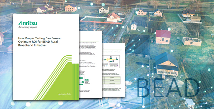 Application Note How Proper Testing Can Ensure Optimum ROI for BEAD Rural Broadband Initiative