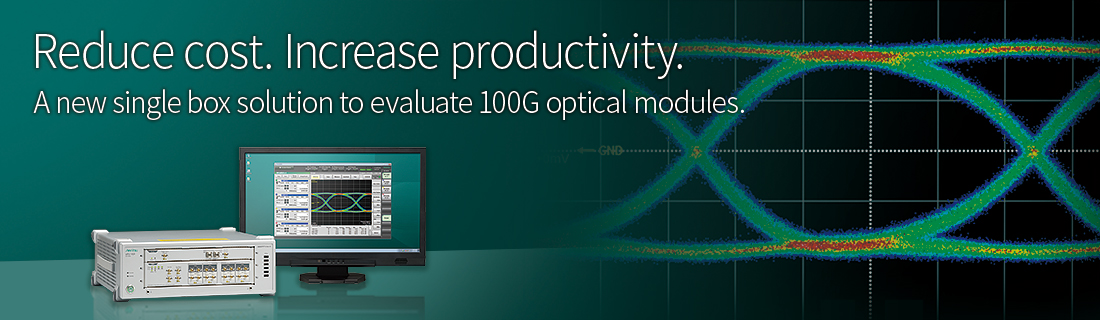 Reduce cost. Increase productivity. A new single box solution to evaluate 100G optical modules