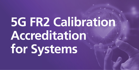 5G FR2 Calibration Accreditation for Systems