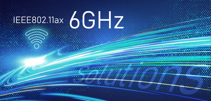 IEEE 802.11ax 6-GHz Band (Wi-Fi 6E) Advantages & Considerations